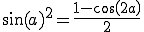 \sin(a)^2 = \frac{1 - cos(2a)}{2}